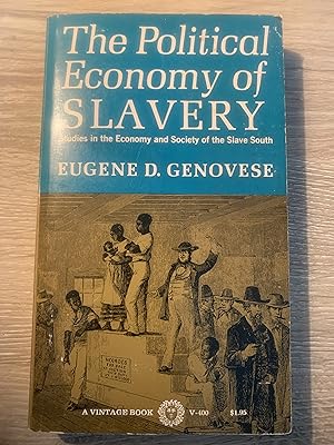 The Political Economy of Slavery. Studies in Economy and Society of the Slave South [Vintage Books]