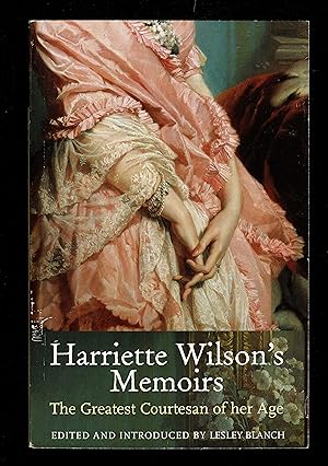 Image du vendeur pour Harriette Wilson's Memoirs: The Greatest Courtesan Of Her Age mis en vente par Granada Bookstore,            IOBA