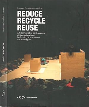 Image du vendeur pour Reduce Recycle Reuse Arti performative per il recupero dello spazio urbano mis en vente par Biblioteca di Babele