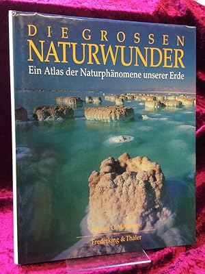 Die grossen Naturwunder. Ein Atlas der Naturphänomene unserer Erde. Aus dem Englischen von Eva De...