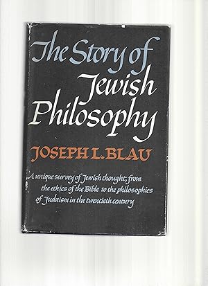THE STORY OF JEWISH PHILOSOPHY: A Unique Survey Of Jewish Thought, From The Ethics Of The Bible T...