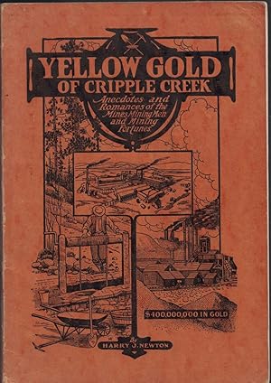 Seller image for Yellow Gold of Cripple Creek: Romances and Anecdotes of the Mines, Mining Men, and Mining Fortunes for sale by Crossroad Books