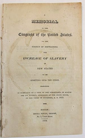 A MEMORIAL TO THE CONGRESS OF THE UNITED STATES, ON THE SUBJECT OF RESTRAINING THE INCREASE OF SL...