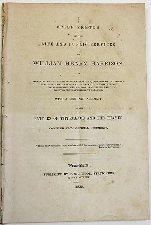 A BRIEF SKETCH OF THE LIFE AND PUBLIC SERVICES OF WILLIAM HENRY HARRISON, AS SECRETARY OF THE NOR...