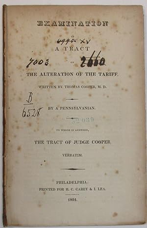 EXAMINATION OF A TRACT ON THE ALTERATION OF THE TARIFF, WRITTEN BY THOMAS COOPER, M.D. BY A PENNS...