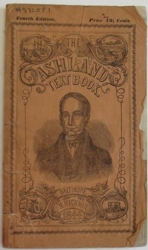 THE ASHLAND TEXT BOOK, BEING A COMPENDIUM OF MR. CLAY'S SPEECHES, ON VARIOUS PUBLIC MEASURES, ETC...