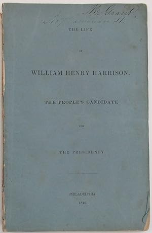 THE LIFE OF WILLIAM HENRY HARRISON, THE PEOPLE'S CANDIDATE FOR THE PRESIDENCY