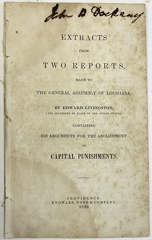 EXTRACTS FROM TWO REPORTS, MADE TO THE GENERAL ASSEMBLY OF LOUISIANA, BY EDWARD LIVINGSTON, LATE ...