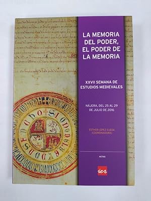 Seller image for LA MEMORIA DEL PODER, EL PODER DE LA MEMORIA. XXVII SEMANA DE ESTUDIOS MEDIEVALES DE NAJERA. for sale by TraperaDeKlaus