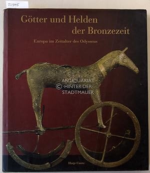 Image du vendeur pour Gtter und Helden der Bronzezeit. Europa im Zeitalter des Odysseus. 25. Ausstellung des Europarates. mis en vente par Antiquariat hinter der Stadtmauer