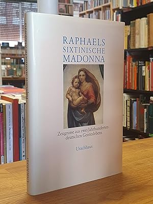 Bild des Verkufers fr Raphaels sixtinische Madonna - Zeugnisse aus zwei Jahrhunderten deutschen Geisteslebens, gesammelt und erlutert Michael Ladwein, zum Verkauf von Antiquariat Orban & Streu GbR
