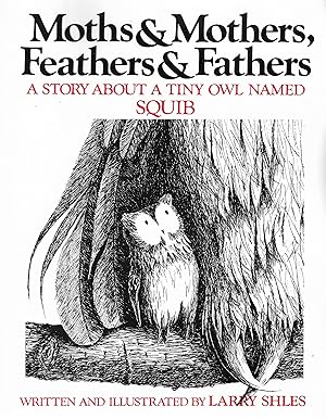 Bild des Verkufers fr Moths and Mothers, Feathers and Fathers: A Story About a Tiny Owl Named Squib zum Verkauf von Cher Bibler