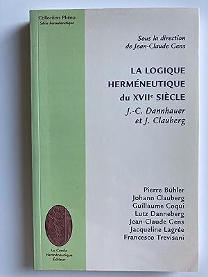 Bild des Verkufers fr La logique hermneutique du XVIIe sicle. J.-C. Dannhauer et J. Clauberg. zum Verkauf von ShepherdsBook