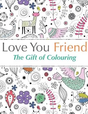 Seller image for Love You Friend: The Gift of Colouring (Paperback or Softback) for sale by BargainBookStores