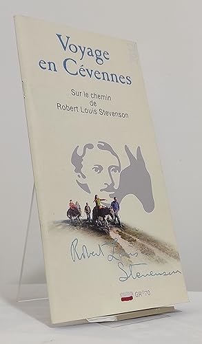 Voyage en Cévennes. Sur le chemin de Robert Louis Stevenson. GR70