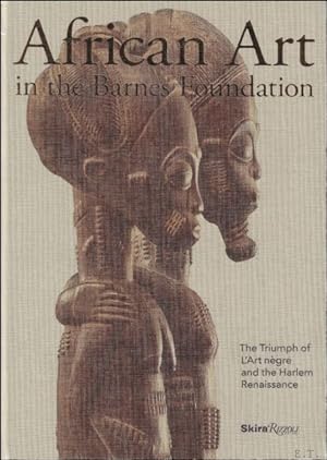 Seller image for AFRICAN ART IN THE BARNES FOUNDATION : The triumph of l'art n gre and the Harlem renaissance for sale by BOOKSELLER  -  ERIK TONEN  BOOKS