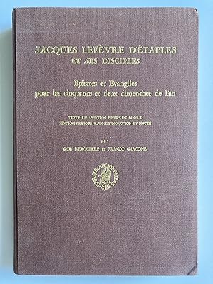 Seller image for Jacques Lefevre d'Etaples et ses disciples. Epistres et Evangiles pour les cinquante et deux dimenches de l'an. Texte de l'edition Pierre de Vingle. Edition critique avec introduction et notes. for sale by ShepherdsBook