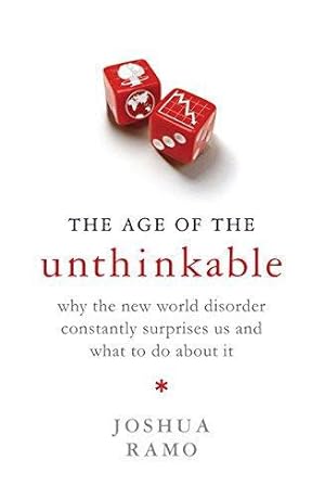 Immagine del venditore per The Age of the Unthinkable: Why the new world disorder constantly surprises us and what to do about it venduto da WeBuyBooks