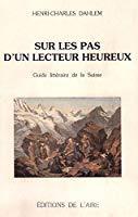 Seller image for Sur les pas d'un lecteur heureux. Guide littraire de la Suisse. for sale by La Bouquinerie
