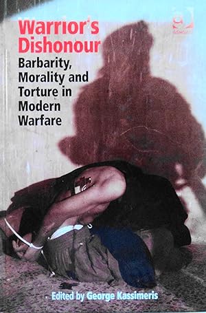 Image du vendeur pour Warrior's Dishonour: Barbarity, Morality and Torture in Modern Warfare mis en vente par School Haus Books
