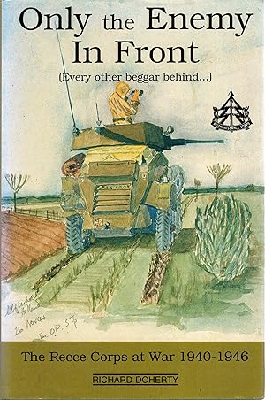 Image du vendeur pour Only the Enemy in Front The Recce Corps at War 1940-1946 mis en vente par Delph Books PBFA Member