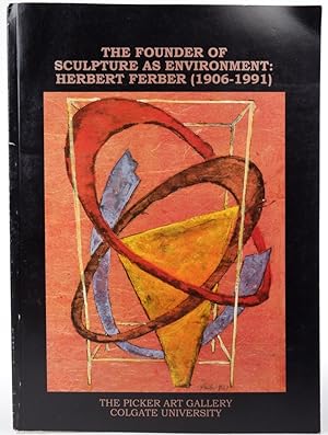 Imagen del vendedor de The founder of sculpture as environment: Herbert Ferber (1906-1991) a la venta por Resource for Art and Music Books 