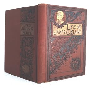 Seller image for Life and Public Services of Hon. James G. Blaine: the illustrious American Orator, Diplomat and Statesman for sale by Structure, Verses, Agency  Books