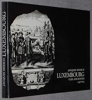 Image du vendeur pour Luxembourg : vues anciennes 1598-1825 mis en vente par Springhead Books