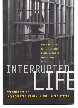 Immagine del venditore per Interrupted Life: Experiences of Incarcerated Women in the United States venduto da EdmondDantes Bookseller