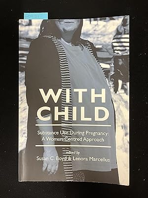 Seller image for With Child: Substance Use During Pregnacy: A Woman-Centered Approach for sale by George Strange's Bookmart