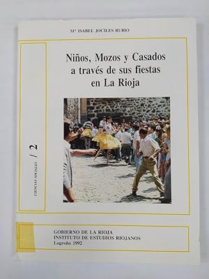 Seller image for NIOS, MOZOS Y CASADOS A TRAVES DE SUS FIESTAS EN LA RIOJA. for sale by TraperaDeKlaus