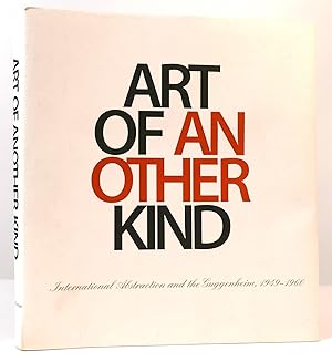 Imagen del vendedor de ART OF ANOTHER KIND International Abstraction and the Guggenheim, 1949 - 1960 a la venta por Rare Book Cellar