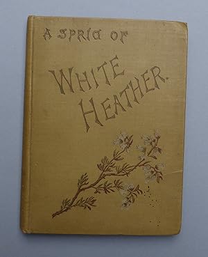 Seller image for A Sprig of White Heather for sale by C. Parritt