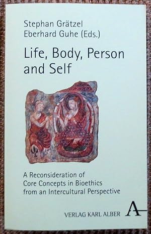 Bild des Verkufers fr Life, body, person and self : a reconsideration of core concepts in bioethics from an intercultural perspective zum Verkauf von VersandAntiquariat Claus Sydow
