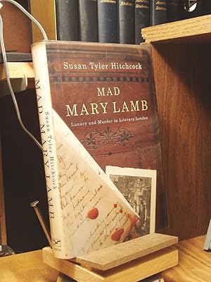 Bild des Verkufers fr Mad Mary Lamb: Lunacy And Murder In Literary London zum Verkauf von Henniker Book Farm and Gifts