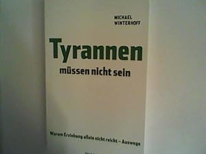 Bild des Verkufers fr Tyrannen mssen nicht sein - Warum Erziehung allein nicht reicht - Auswege zum Verkauf von ANTIQUARIAT FRDEBUCH Inh.Michael Simon