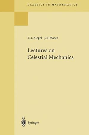 Imagen del vendedor de Lectures on Celestial Mechanics. (=Classics in Mathematics). a la venta por Antiquariat Thomas Haker GmbH & Co. KG