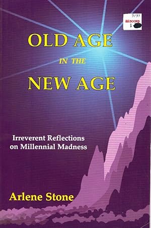 Image du vendeur pour OLD AGE IN THE NEW AGE Irreverent Reflections on Millennial Madness mis en vente par Z-A LLC