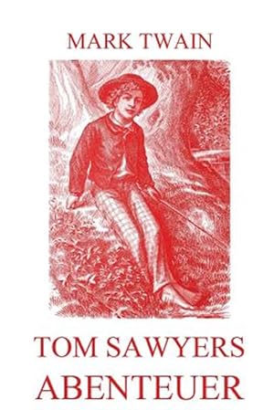 Imagen del vendedor de Tom Sawyers Abenteuer: Vollstandige Ausgabe Mit 60 Illustrationen -Language: german a la venta por GreatBookPrices