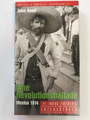 Eine Revolutionsballade : Mexico 1914 / John Reed. Mit Ill. von José Guadalupe Posada. Aus dem am...