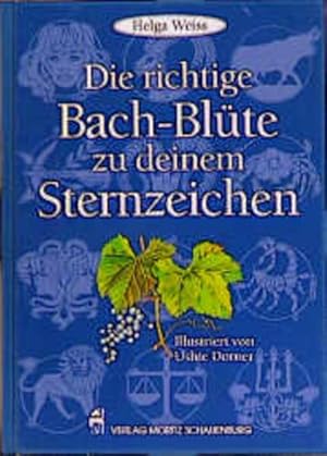 Die richtige Bachblüte zu deinem Sternzeichen / Weiss, Helga. Ill.: Ushie Dorner