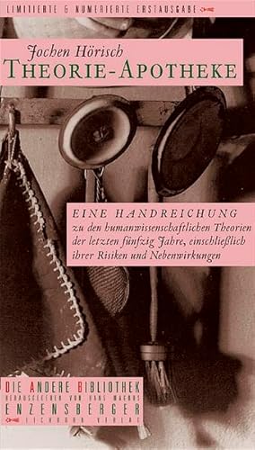 Bild des Verkufers fr Theorie-Apotheke : eine Handreichung zu den humanwissenschaftlichen Theorien der letzten fnfzig Jahre, einschlielich ihrer Risiken und Nebenwirkungen / Jochen Hrisch / Die Andere Bibliothek ; Bd. 239 Eine Handreichung zu den humanwissenschaftlichen Theorien der letzten fnfzig Jahre, einschlielich ihrer Risiken und Nebenwirkungen zum Verkauf von Antiquariat Mander Quell