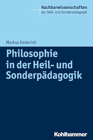 Philosophie in der Heil- und Sonderpädagogik / Markus Dederich / Nachbarwissenschaften der Heil- ...