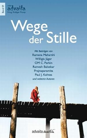 Wege der Stille / Rüdiger Porep (Hrsg.). [Mit Beitr. von Ramana Maharshi .] / Reihe advaita ; Bd. 01