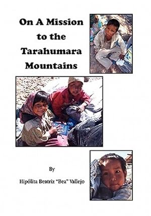 Image du vendeur pour On a Mission to the Tarahumara Mountains mis en vente par GreatBookPricesUK