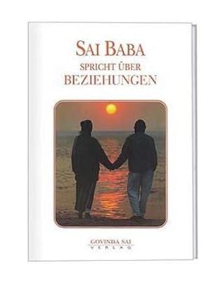 Sai Baba spricht über Beziehungen / durch Stephan v. Stepski-Doliwa / Sathya Sai Baba: Sai Baba s...