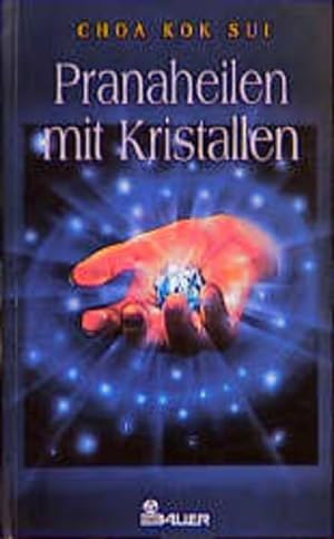 Seller image for Pranaheilen mit Kristallen / Choa Kok Sui. [Dt. von Cordula Scheel] for sale by Antiquariat Mander Quell