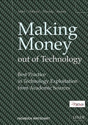 Making Money out of Technology: Best Practice in Technology Exploitation from Academic Sources Be...