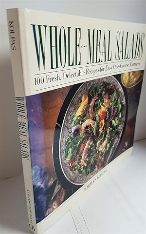 Imagen del vendedor de Whole Meal Salads 100 Fresh, Delectable Recipes for Easy One-Course Entrees a la venta por Hammonds Antiques & Books