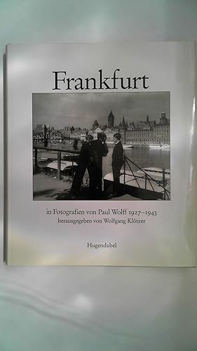 Bild des Verkufers fr Frankfurt : in Fotografien von Paul Wolff 1927 - 1943, Stadt im Bild zum Verkauf von Antiquariat Maiwald